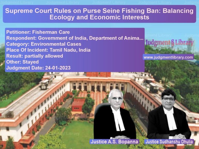 Supreme Court Rules on Purse Seine Fishing Ban: Balancing Ecology and Economic Interests image for SC Judgment dated 24-01-2023 in the case of Fisherman Care vs Government of India, Departmen