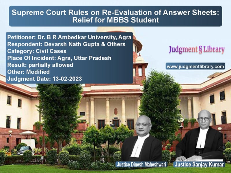 Supreme Court Rules on Re-Evaluation of Answer Sheets: Relief for MBBS Student image for SC Judgment dated 13-02-2023 in the case of Dr. B R Ambedkar University, A vs Devarsh Nath Gupta & Others