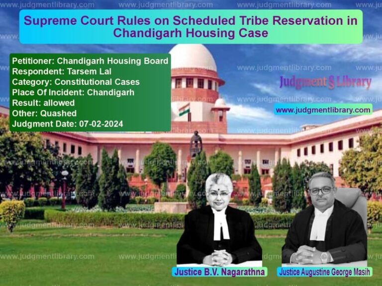Supreme Court Rules on Scheduled Tribe Reservation in Chandigarh Housing Case image for SC Judgment dated 07-02-2024 in the case of Chandigarh Housing Board vs Tarsem Lal