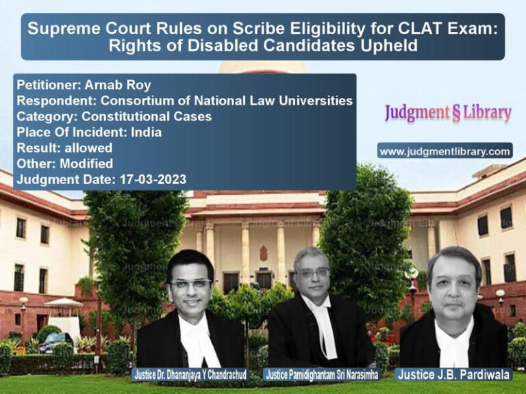 Supreme Court Rules on Scribe Eligibility for CLAT Exam: Rights of Disabled Candidates Upheld image for SC Judgment dated 17-03-2023 in the case of Arnab Roy vs Consortium of National Law Uni