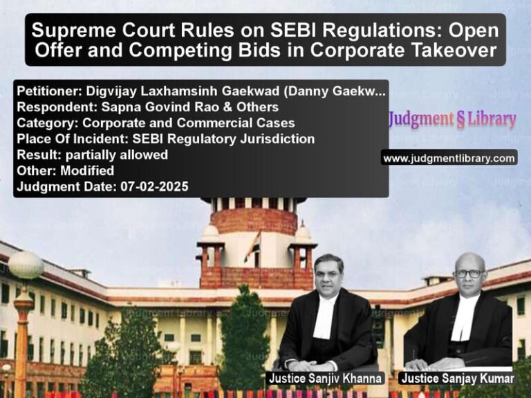 Supreme Court Rules on SEBI Regulations: Open Offer and Competing Bids in Corporate Takeover image for SC Judgment dated 07-02-2025 in the case of Digvijay Laxhamsinh Gaekwad (D vs Sapna Govind Rao & Others