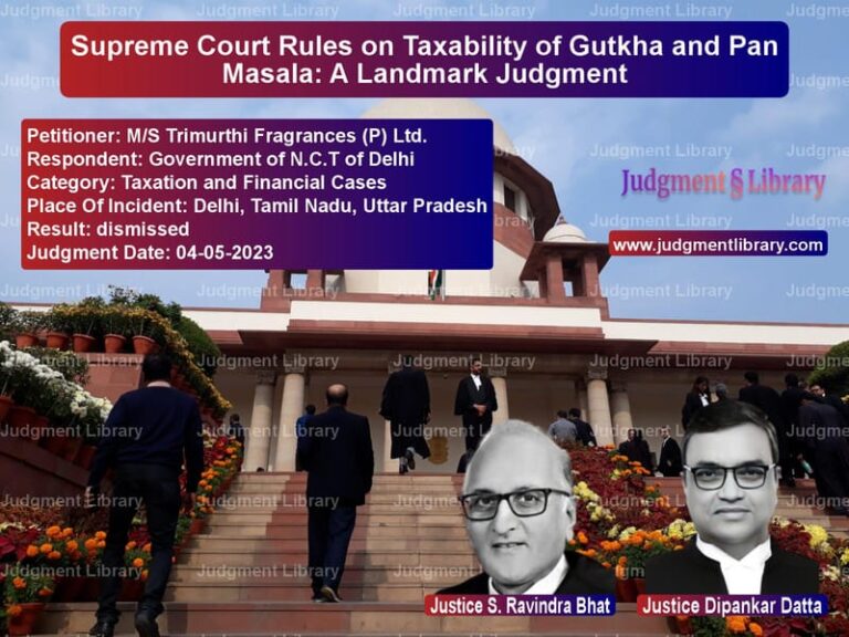 Supreme Court Rules on Taxability of Gutkha and Pan Masala: A Landmark Judgment image for SC Judgment dated 04-05-2023 in the case of M/S Trimurthi Fragrances (P) L vs Government of N.C.T of Delhi