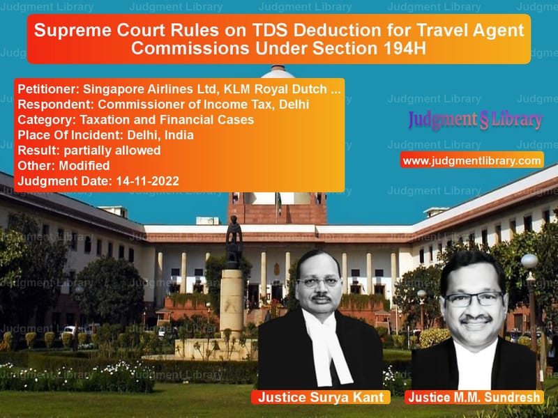Supreme Court Rules on TDS Deduction for Travel Agent Commissions Under Section 194H image for SC Judgment dated 14-11-2022 in the case of Singapore Airlines Ltd, KLM Ro vs Commissioner of Income Tax, De