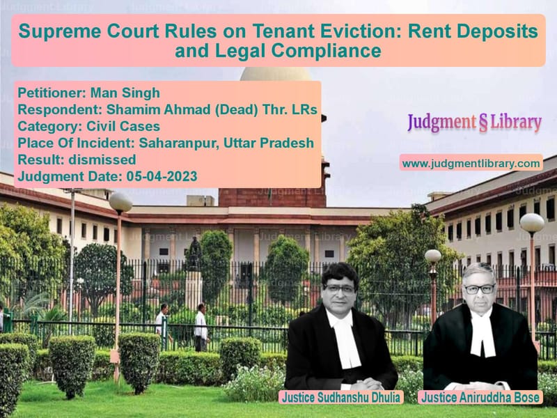 Supreme Court Rules on Tenant Eviction: Rent Deposits and Legal Compliance image for SC Judgment dated 05-04-2023 in the case of Man Singh vs Shamim Ahmad (Dead) Thr. LRs