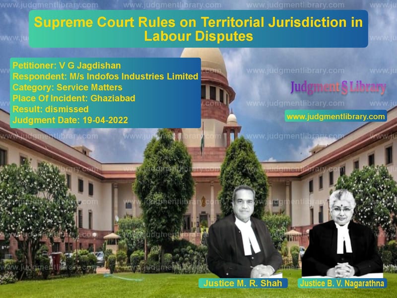 Supreme Court Rules on Territorial Jurisdiction in Labour Disputes image for SC Judgment dated 19-04-2022 in the case of V G Jagdishan vs M/s Indofos Industries Limited