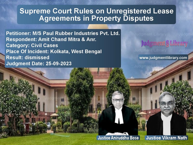 Supreme Court Rules on Unregistered Lease Agreements in Property Disputes image for SC Judgment dated 25-09-2023 in the case of M/S Paul Rubber Industries Pvt vs Amit Chand Mitra & Anr.
