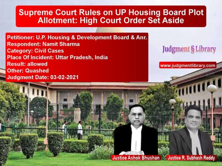 Supreme Court Rules on UP Housing Board Plot Allotment: High Court Order Set Aside image for SC Judgment dated 03-02-2021 in the case of U.P. Housing & Development Boa vs Namit Sharma