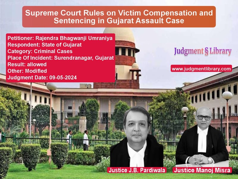 Supreme Court Rules on Victim Compensation and Sentencing in Gujarat Assault Case image for SC Judgment dated 09-05-2024 in the case of Rajendra Bhagwanji Umraniya vs State of Gujarat
