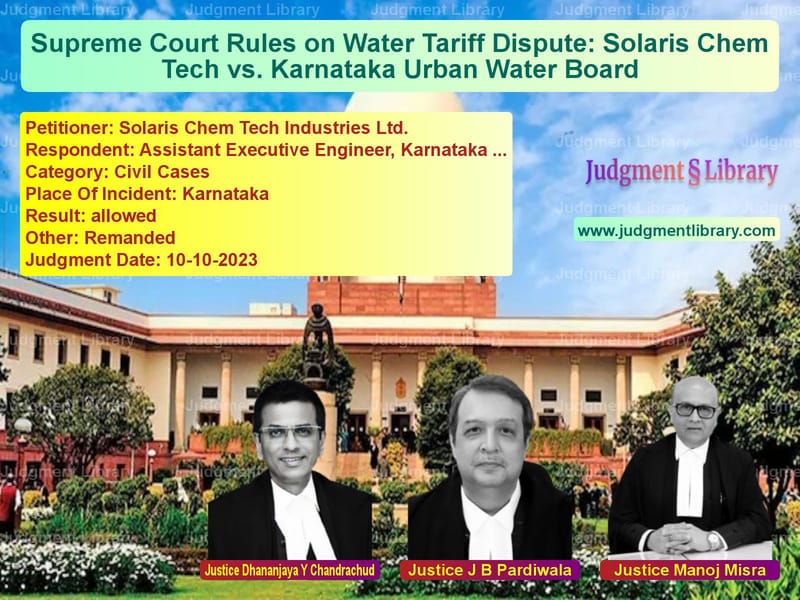 Supreme Court Rules on Water Tariff Dispute: Solaris Chem Tech vs. Karnataka Urban Water Board image for SC Judgment dated 10-10-2023 in the case of Solaris Chem Tech Industries L vs Assistant Executive Engineer,