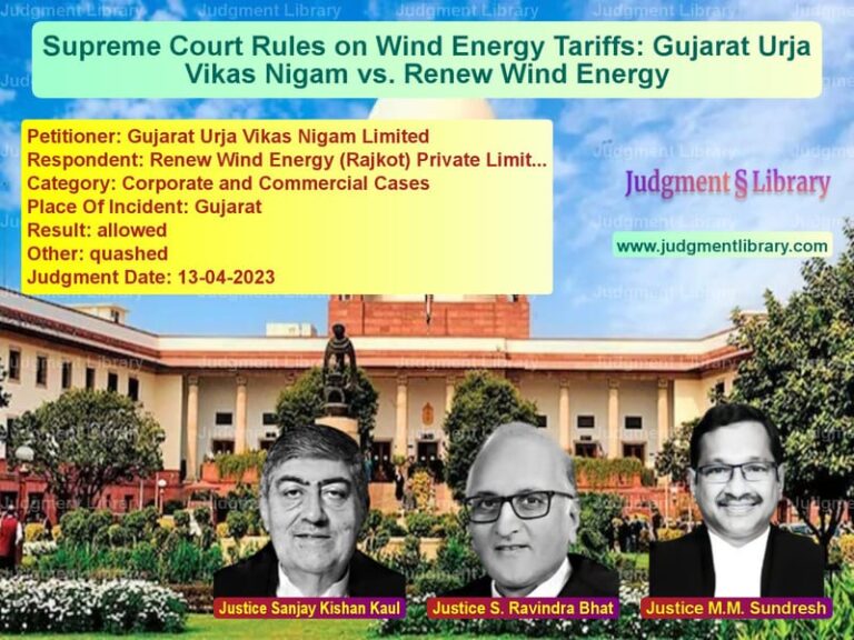 Supreme Court Rules on Wind Energy Tariffs: Gujarat Urja Vikas Nigam vs. Renew Wind Energy image for SC Judgment dated 13-04-2023 in the case of Gujarat Urja Vikas Nigam Limit vs Renew Wind Energy (Rajkot) Pri