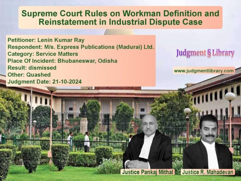 Supreme Court Rules on Workman Definition and Reinstatement in Industrial Dispute Case image for SC Judgment dated 21-10-2024 in the case of Lenin Kumar Ray vs M/s. Express Publications (Mad