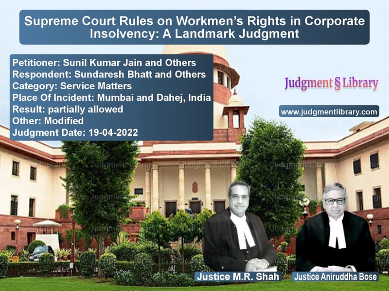 Supreme Court Rules on Workmen’s Rights in Corporate Insolvency: A Landmark Judgment image for SC Judgment dated 19-04-2022 in the case of Sunil Kumar Jain and Others vs Sundaresh Bhatt and Others