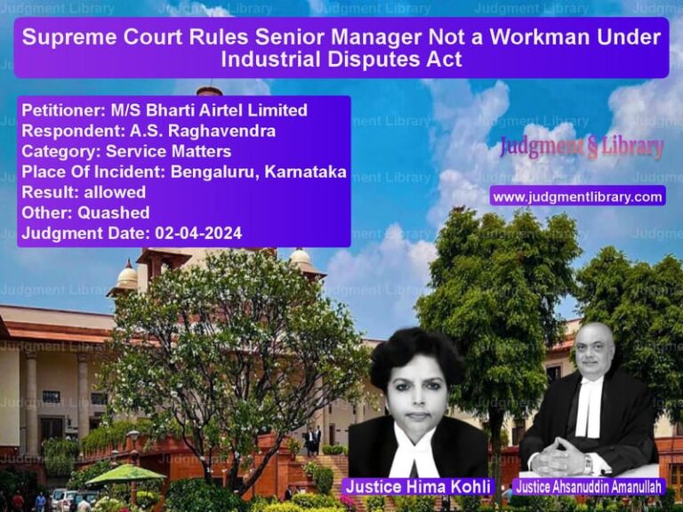 Supreme Court Rules Senior Manager Not a Workman Under Industrial Disputes Act image for SC Judgment dated 02-04-2024 in the case of M/S Bharti Airtel Limited vs A.S. Raghavendra
