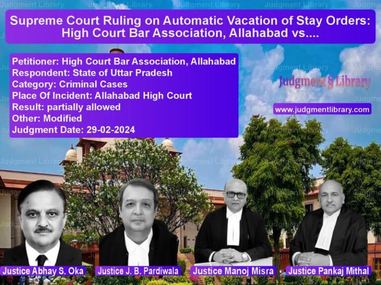 Supreme Court Ruling on Automatic Vacation of Stay Orders: High Court Bar Association, Allahabad vs. State of U.P. image for SC Judgment dated 29-02-2024 in the case of High Court Bar Association, Al vs State of Uttar Pradesh