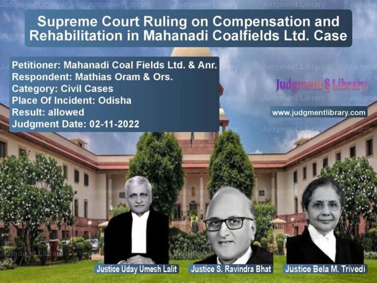 Supreme Court Ruling on Compensation and Rehabilitation in Mahanadi Coalfields Ltd. Case image for SC Judgment dated 02-11-2022 in the case of Mahanadi Coal Fields Ltd. & An vs Mathias Oram & Ors.