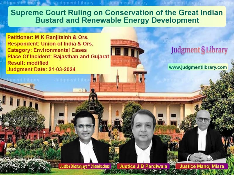 Supreme Court Ruling on Conservation of the Great Indian Bustard and Renewable Energy Development image for SC Judgment dated 21-03-2024 in the case of M K Ranjitsinh & Ors. vs Union of India & Ors.