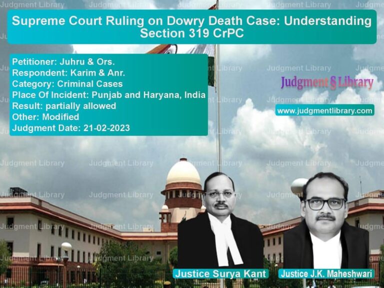 Supreme Court Ruling on Dowry Death Case: Understanding Section 319 CrPC image for SC Judgment dated 21-02-2023 in the case of Juhru & Ors. vs Karim & Anr.