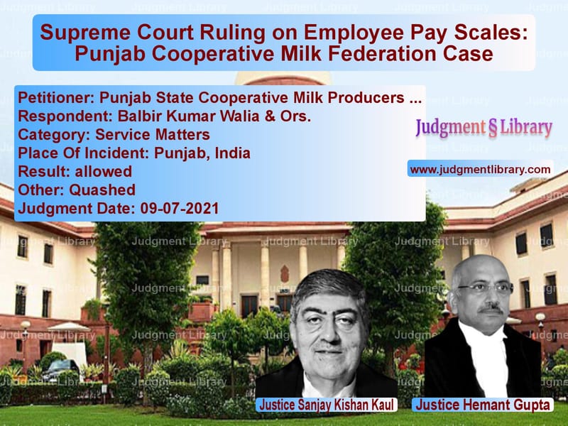 Supreme Court Ruling on Employee Pay Scales: Punjab Cooperative Milk Federation Case image for SC Judgment dated 09-07-2021 in the case of Punjab State Cooperative Milk vs Balbir Kumar Walia & Ors.