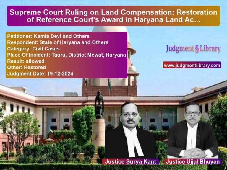 Supreme Court Ruling on Land Compensation: Restoration of Reference Court's Award in Haryana Land Acquisition Case image for SC Judgment dated 19-12-2024 in the case of Kamla Devi and Others vs State of Haryana and Others
