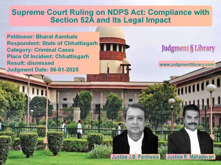 Supreme Court Ruling on NDPS Act: Compliance with Section 52A and Its Legal Impact image for SC Judgment dated 06-01-2025 in the case of Bharat Aambale vs State of Chhattisgarh