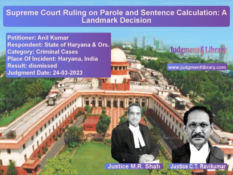 Supreme Court Ruling on Parole and Sentence Calculation: A Landmark Decision image for SC Judgment dated 24-03-2023 in the case of Anil Kumar vs State of Haryana & Ors.
