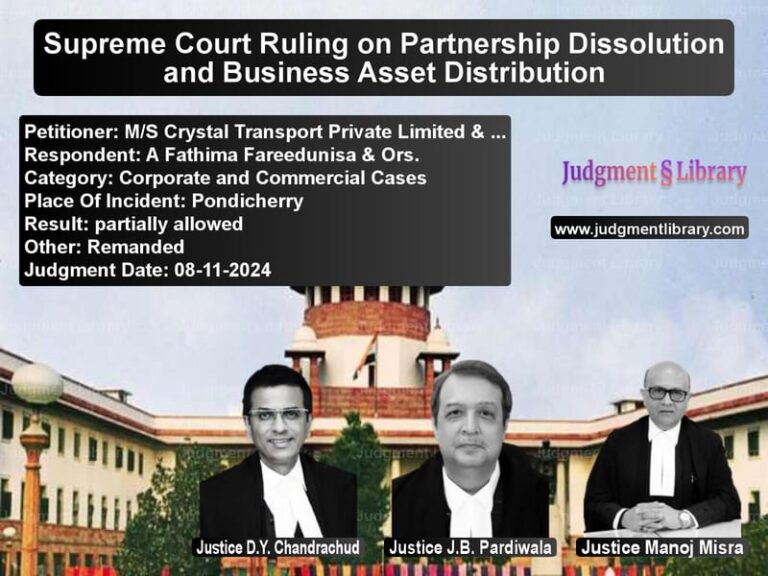 Supreme Court Ruling on Partnership Dissolution and Business Asset Distribution image for SC Judgment dated 08-11-2024 in the case of M/S Crystal Transport Private vs A Fathima Fareedunisa & Ors.