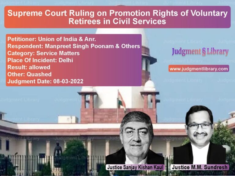 Supreme Court Ruling on Promotion Rights of Voluntary Retirees in Civil Services image for SC Judgment dated 08-03-2022 in the case of Union of India & Anr. vs Manpreet Singh Poonam & Others