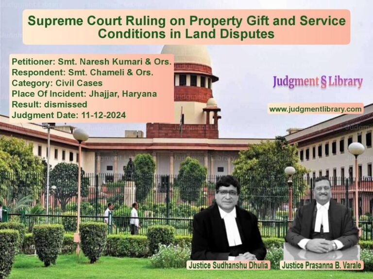 Supreme Court Ruling on Property Gift and Service Conditions in Land Disputes image for SC Judgment dated 11-12-2024 in the case of Smt. Naresh Kumari & Ors. vs Smt. Chameli & Ors.
