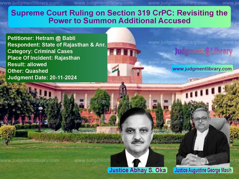 Supreme Court Ruling on Section 319 CrPC: Revisiting the Power to Summon Additional Accused image for SC Judgment dated 20-11-2024 in the case of Hetram @ Babli vs State of Rajasthan & Anr.