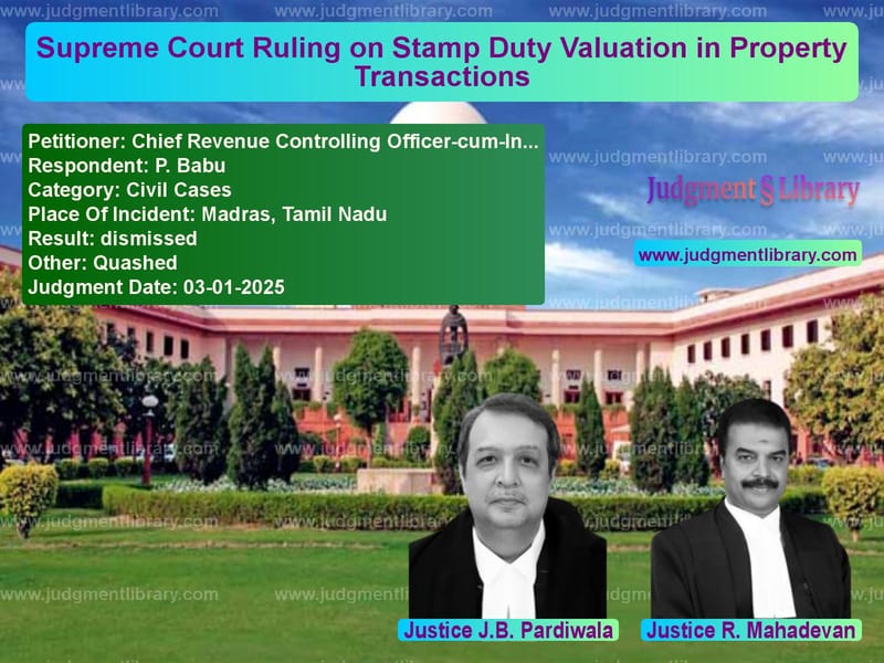 Supreme Court Ruling on Stamp Duty Valuation in Property Transactions image for SC Judgment dated 03-01-2025 in the case of Chief Revenue Controlling Offi vs P. Babu