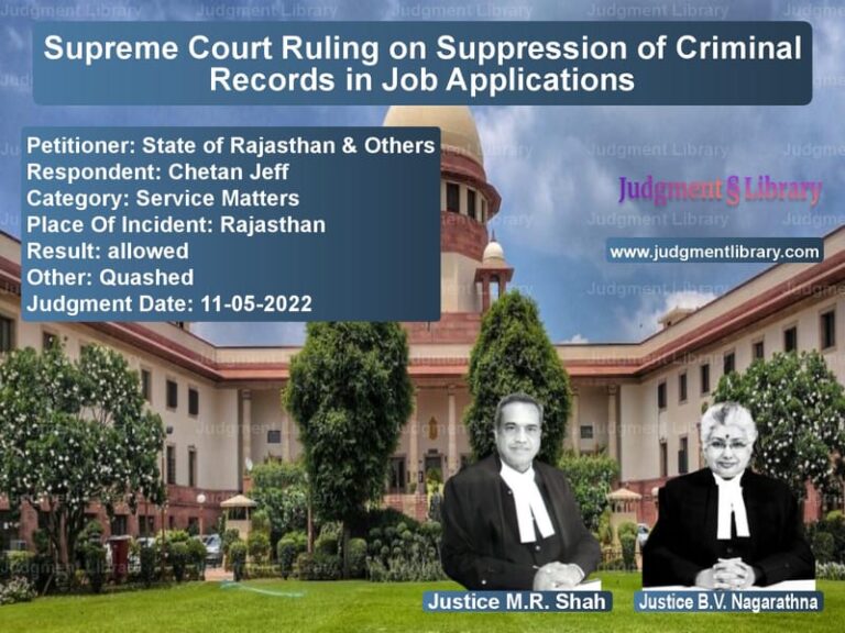 Supreme Court Ruling on Suppression of Criminal Records in Job Applications image for SC Judgment dated 11-05-2022 in the case of State of Rajasthan & Others vs Chetan Jeff