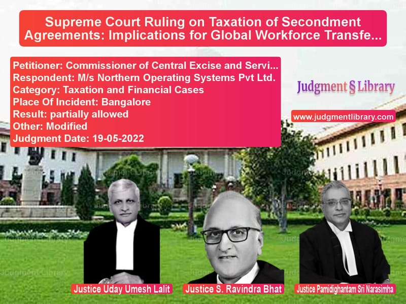 Supreme Court Ruling on Taxation of Secondment Agreements: Implications for Global Workforce Transfers image for SC Judgment dated 19-05-2022 in the case of Commissioner of Central Excise vs M/s Northern Operating Systems