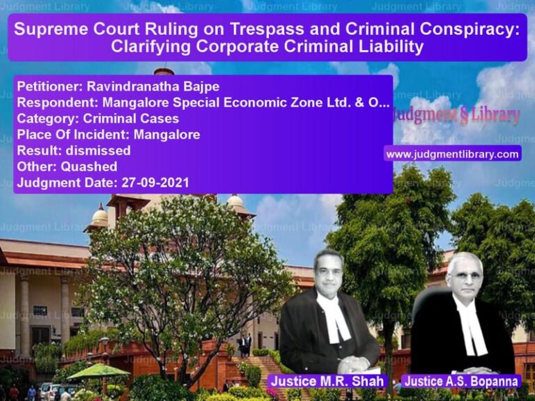 Supreme Court Ruling on Trespass and Criminal Conspiracy: Clarifying Corporate Criminal Liability image for SC Judgment dated 27-09-2021 in the case of Ravindranatha Bajpe vs Mangalore Special Economic Zon