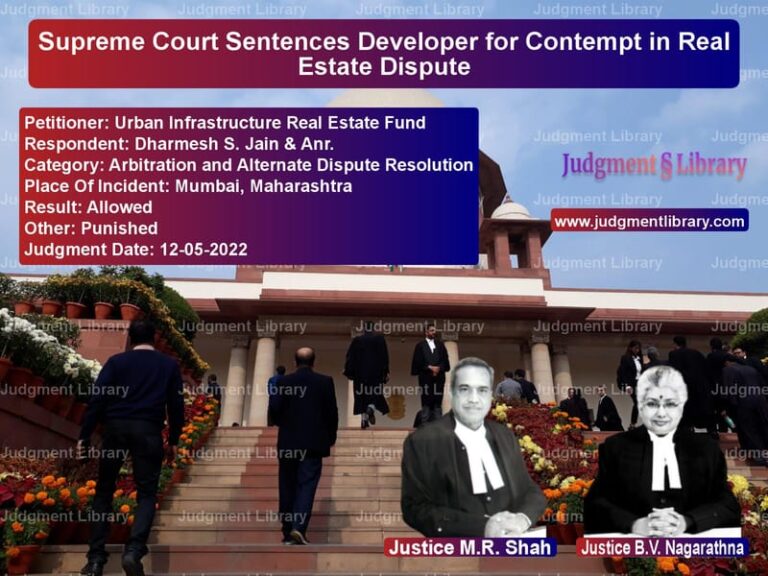 Supreme Court Sentences Developer for Contempt in Real Estate Dispute image for SC Judgment dated 12-05-2022 in the case of Urban Infrastructure Real Esta vs Dharmesh S. Jain & Anr.