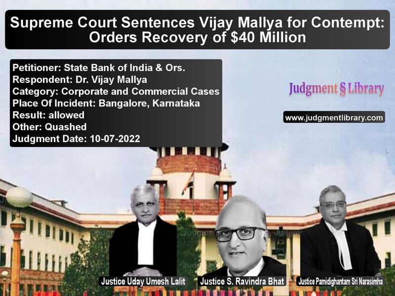Supreme Court Sentences Vijay Mallya for Contempt: Orders Recovery of $40 Million image for SC Judgment dated 10-07-2022 in the case of State Bank of India & Ors. vs Dr. Vijay Mallya