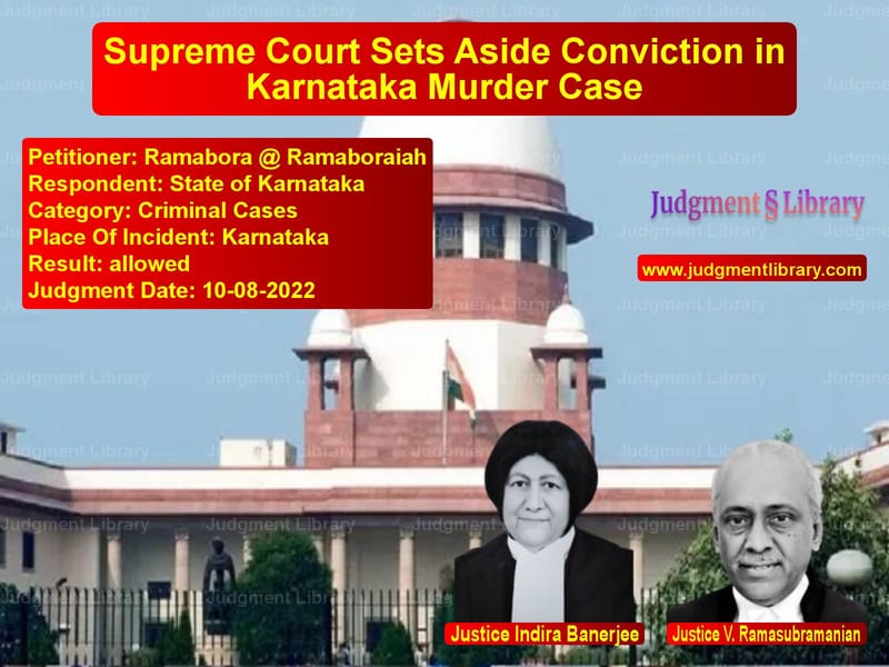 Supreme Court Sets Aside Conviction in Karnataka Murder Case image for SC Judgment dated 10-08-2022 in the case of Ramabora @ Ramaboraiah vs State of Karnataka