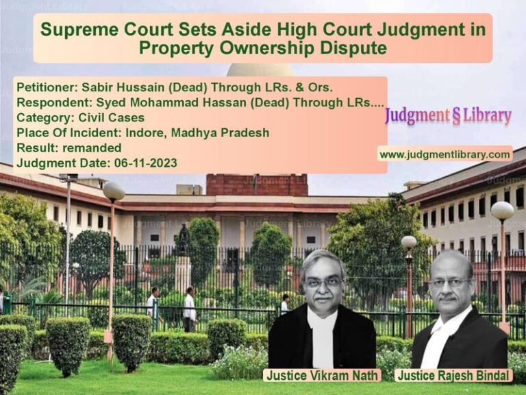 Supreme Court Sets Aside High Court Judgment in Property Ownership Dispute image for SC Judgment dated 06-11-2023 in the case of Sabir Hussain (Dead) Through L vs Syed Mohammad Hassan (Dead) Th