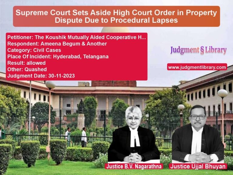 Supreme Court Sets Aside High Court Order in Property Dispute Due to Procedural Lapses image for SC Judgment dated 30-11-2023 in the case of The Koushik Mutually Aided Coo vs Ameena Begum & Another