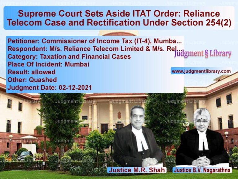 Supreme Court Sets Aside ITAT Order: Reliance Telecom Case and Rectification Under Section 254(2) image for SC Judgment dated 02-12-2021 in the case of Commissioner of Income Tax (IT vs M/s. Reliance Telecom Limited