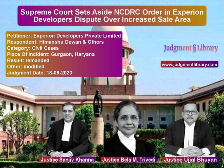 Supreme Court Sets Aside NCDRC Order in Experion Developers Dispute Over Increased Sale Area image for SC Judgment dated 18-08-2023 in the case of Experion Developers Private Li vs Himanshu Dewan & Others