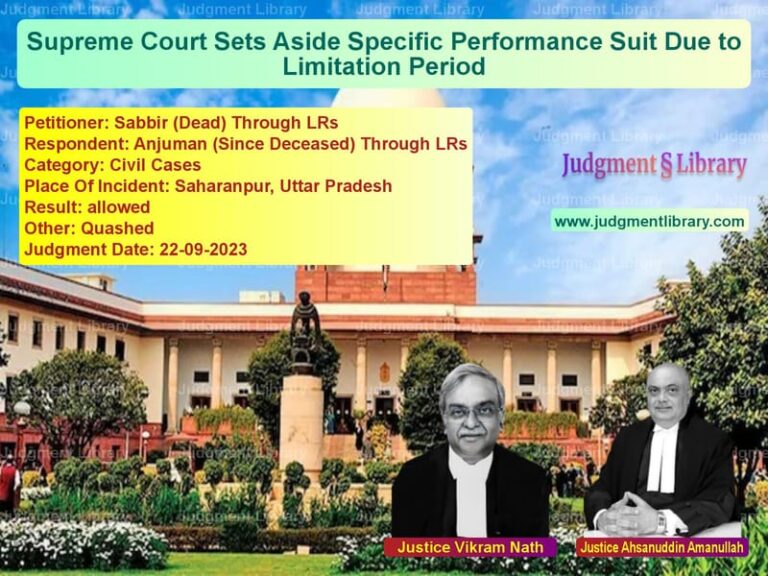Supreme Court Sets Aside Specific Performance Suit Due to Limitation Period image for SC Judgment dated 22-09-2023 in the case of Sabbir (Dead) Through LRs vs Anjuman (Since Deceased) Throu