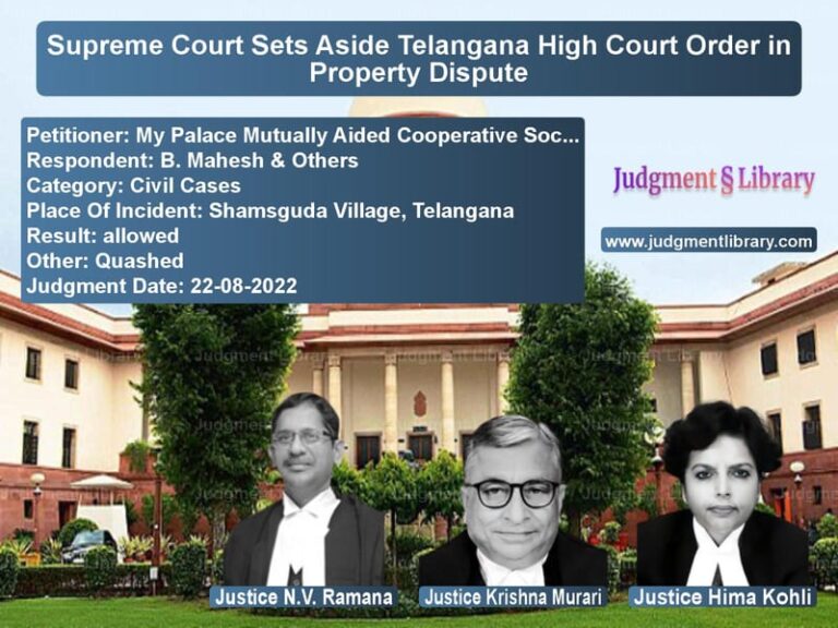 Supreme Court Sets Aside Telangana High Court Order in Property Dispute image for SC Judgment dated 22-08-2022 in the case of My Palace Mutually Aided Coope vs B. Mahesh & Others