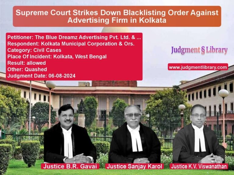 Supreme Court Strikes Down Blacklisting Order Against Advertising Firm in Kolkata image for SC Judgment dated 06-08-2024 in the case of The Blue Dreamz Advertising Pv vs Kolkata Municipal Corporation