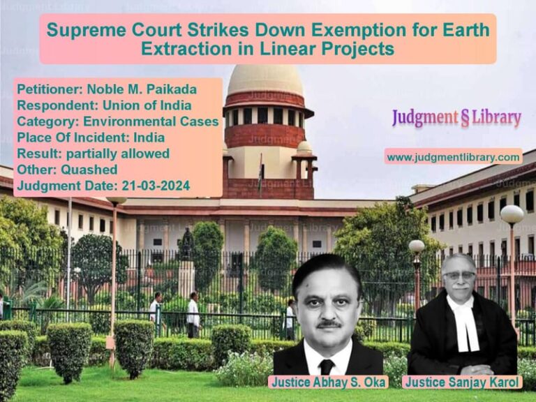 Supreme Court Strikes Down Exemption for Earth Extraction in Linear Projects image for SC Judgment dated 21-03-2024 in the case of Noble M. Paikada vs Union of India