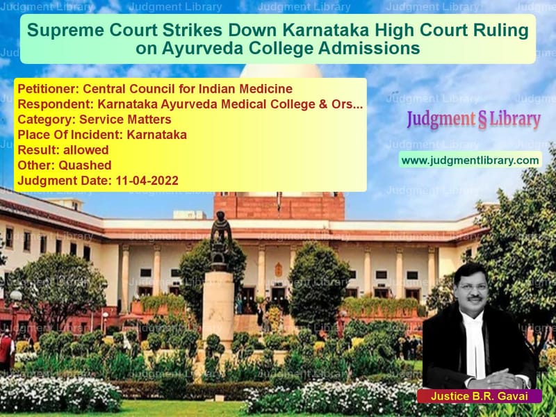 Supreme Court Strikes Down Karnataka High Court Ruling on Ayurveda College Admissions image for SC Judgment dated 11-04-2022 in the case of Central Council for Indian Med vs Karnataka Ayurveda Medical Col
