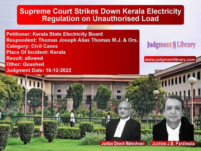 Supreme Court Strikes Down Kerala Electricity Regulation on Unauthorised Load image for SC Judgment dated 16-12-2022 in the case of Kerala State Electricity Board vs Thomas Joseph Alias Thomas M.J