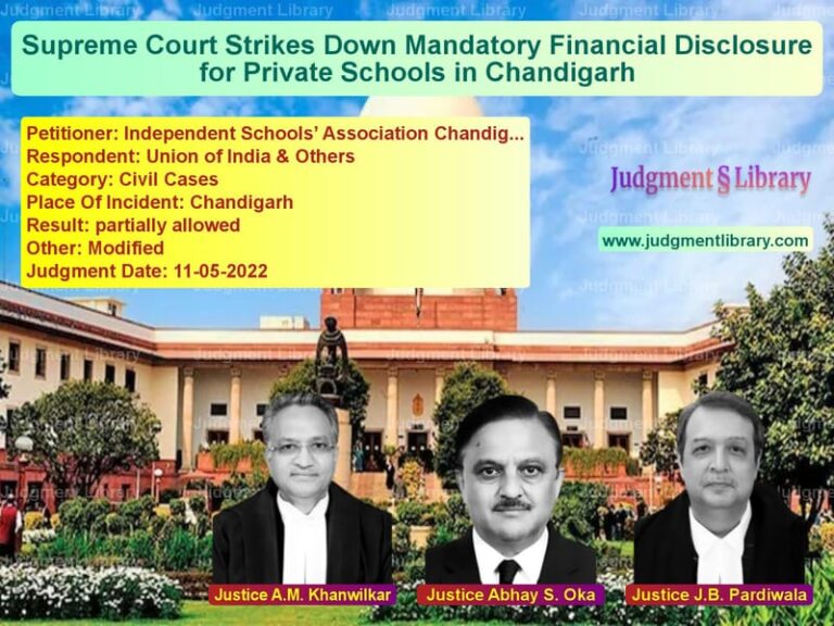 Supreme Court Strikes Down Mandatory Financial Disclosure for Private Schools in Chandigarh image for SC Judgment dated 11-05-2022 in the case of Independent Schools’ Associati vs Union of India & Others