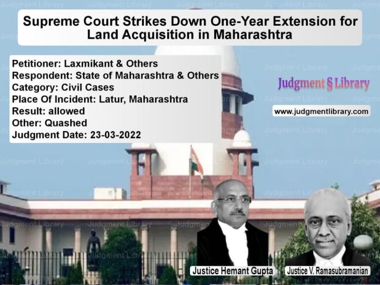 Supreme Court Strikes Down One-Year Extension for Land Acquisition in Maharashtra image for SC Judgment dated 23-03-2022 in the case of Laxmikant & Others vs State of Maharashtra & Others