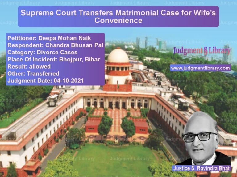 Supreme Court Transfers Matrimonial Case for Wife’s Convenience image for SC Judgment dated 04-10-2021 in the case of Deepa Mohan Naik vs Chandra Bhusan Pal