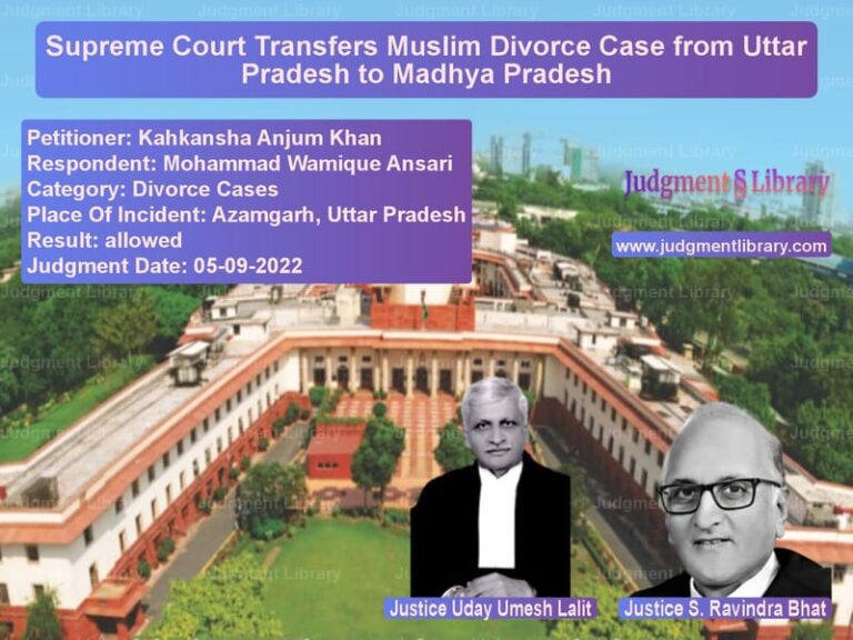 Supreme Court Transfers Muslim Divorce Case from Uttar Pradesh to Madhya Pradesh image for SC Judgment dated 05-09-2022 in the case of Kahkansha Anjum Khan vs Mohammad Wamique Ansari
